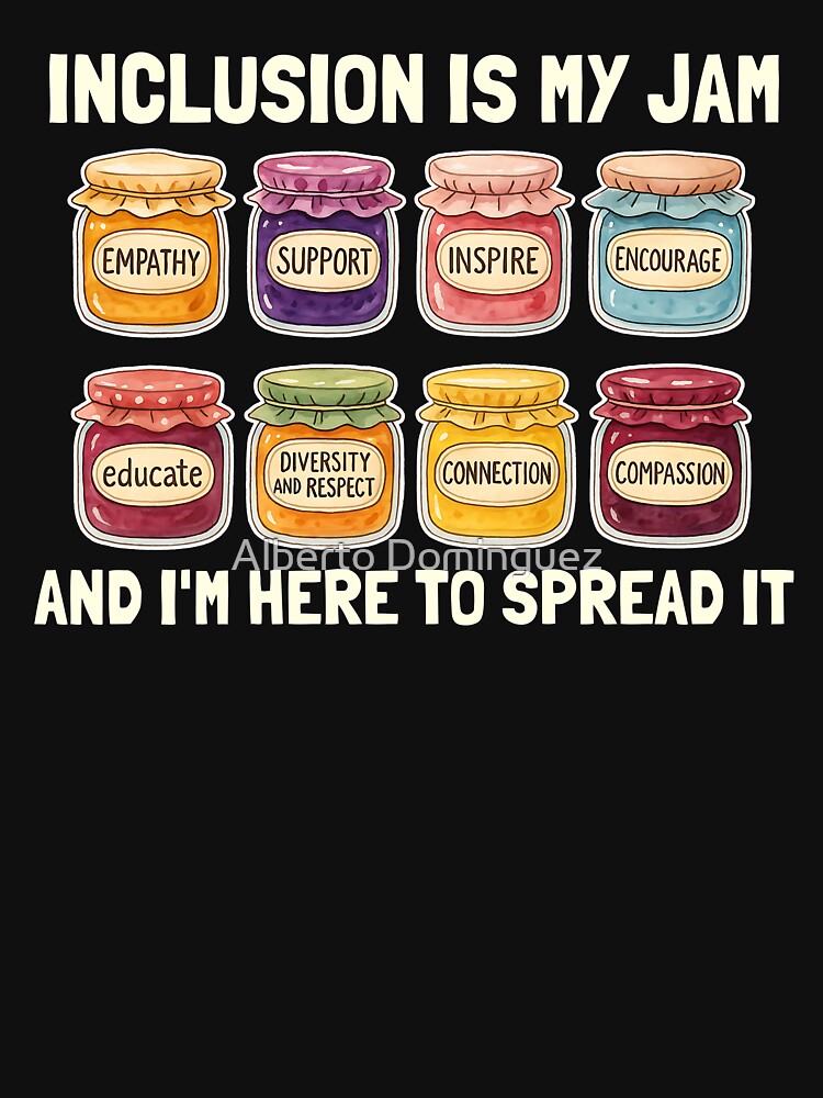 Copy of Inclusion Is My Jam and I'm Here to Spread It by Alberto Dominguez
