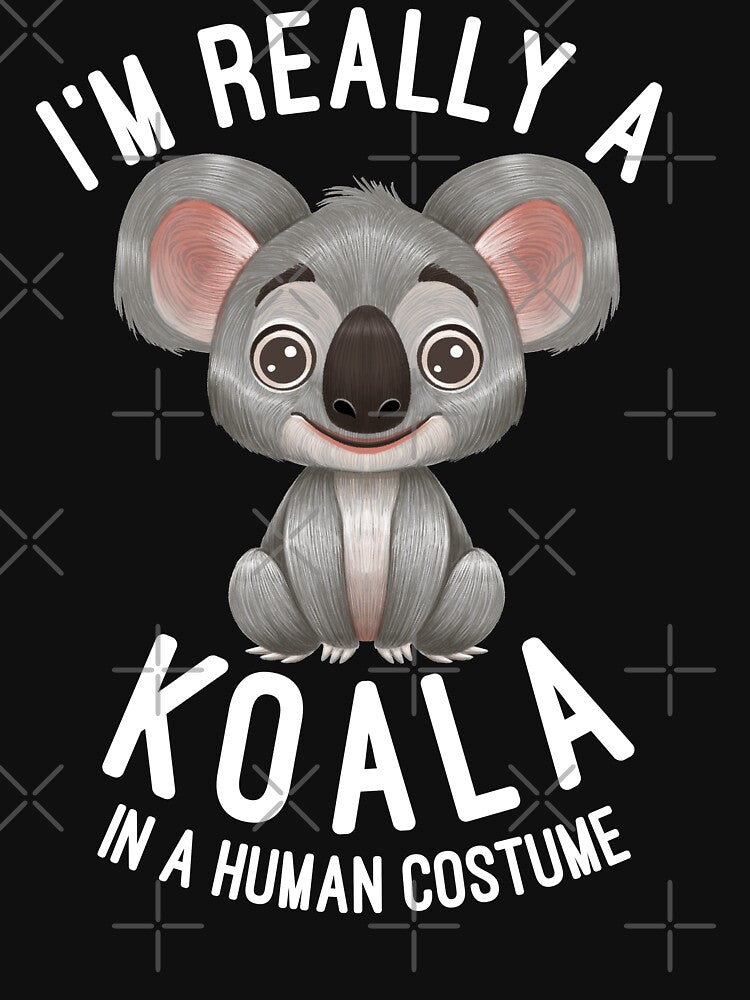 I'm Really A Koala In A Human Costume Koalas Lovers by basselelkadi