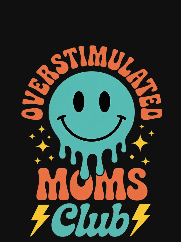 Overstimulated Moms Club Mother's Day Mom by FadeOfThrone