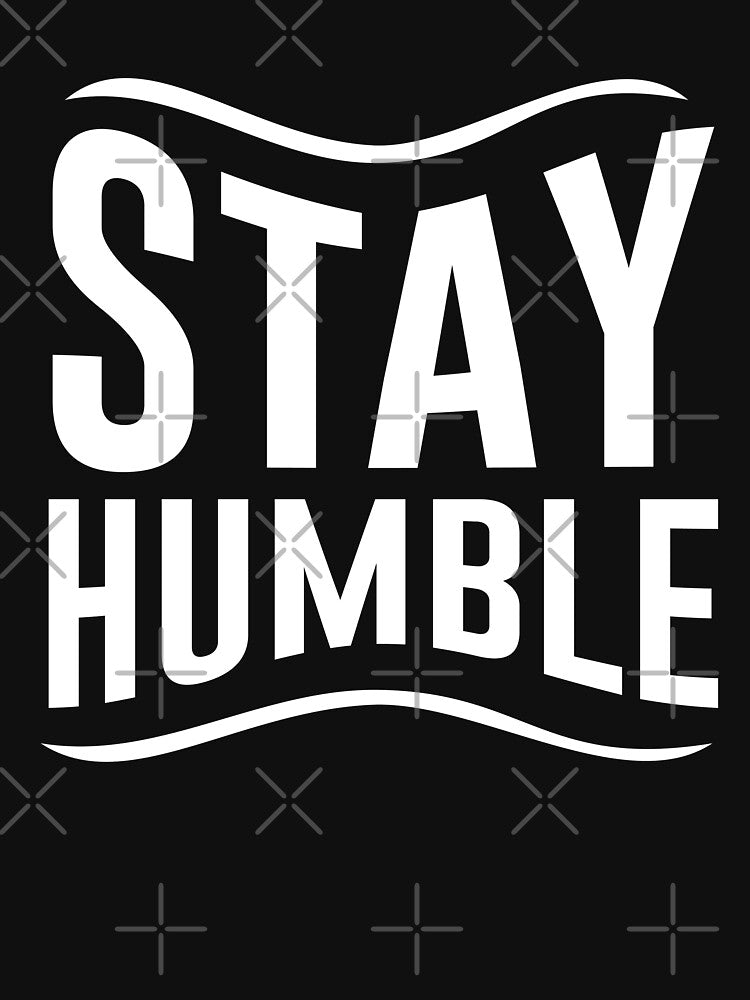 be humble by TTOLEDO10K