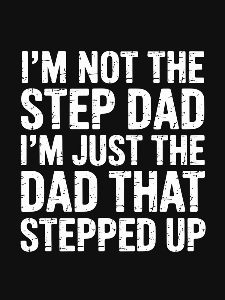 I'm not the Stepdad I'm just Dad that Stepped Up Step Dad by EntroRhim
