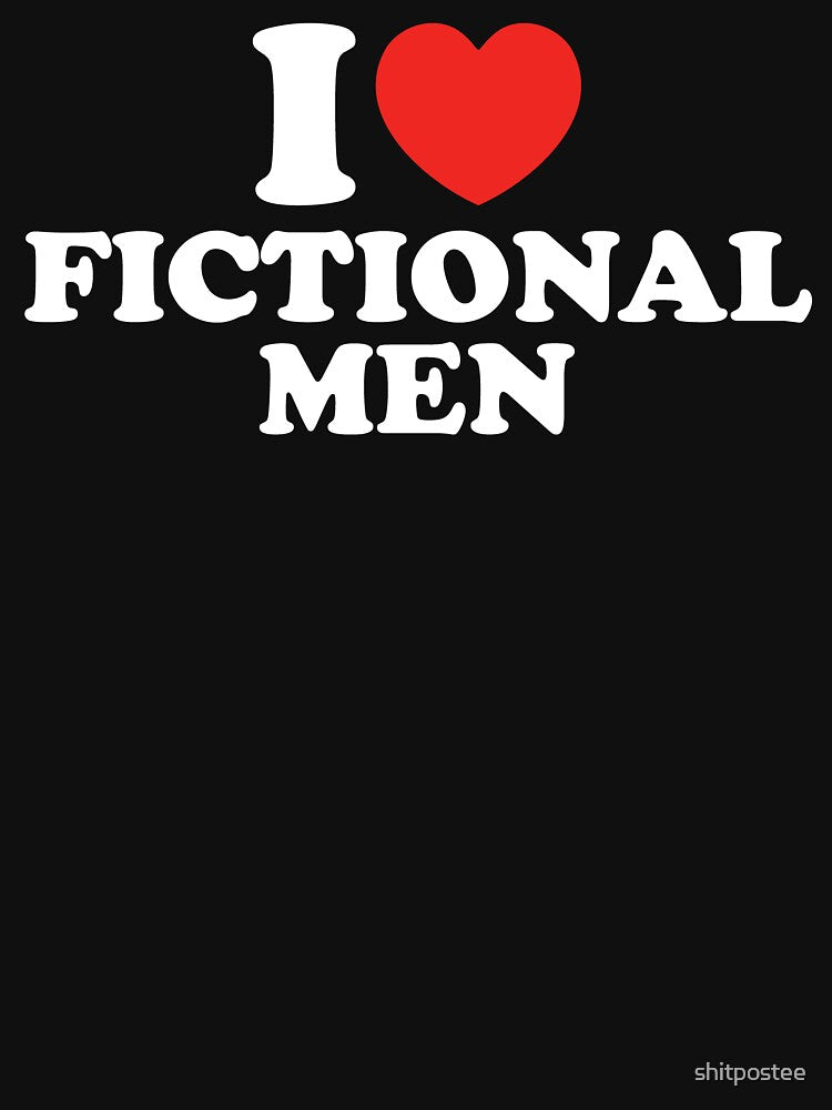 I Love Fictional Men by shitpostee