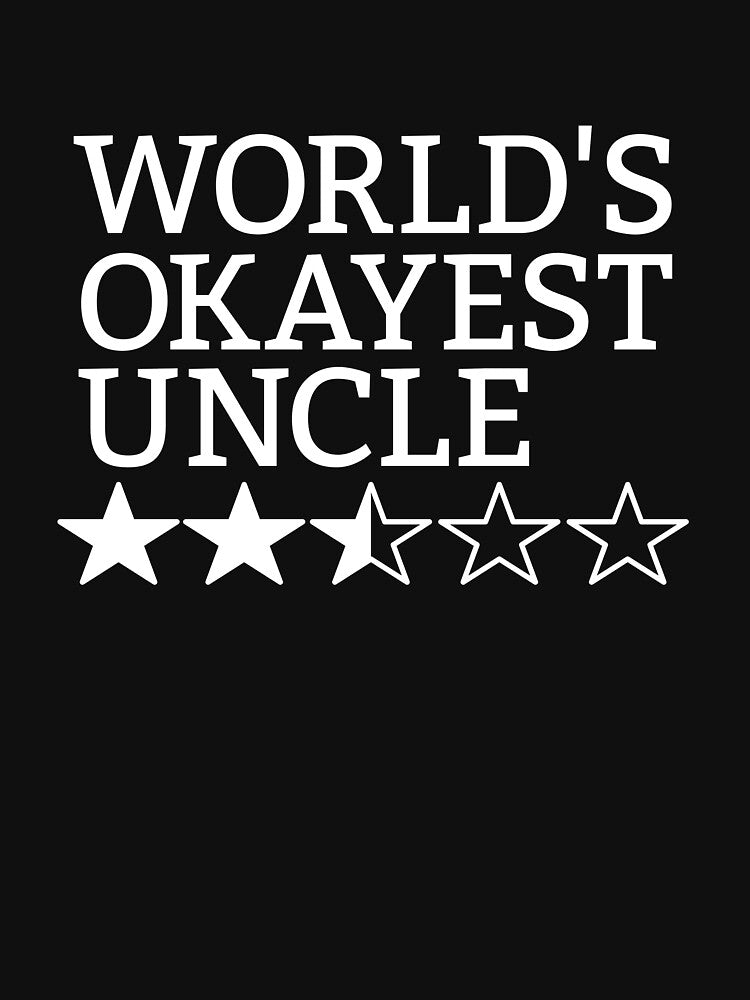 World's Okayest Uncle Gift Funny World's Okayest Uncle Gear by DynamicDesign