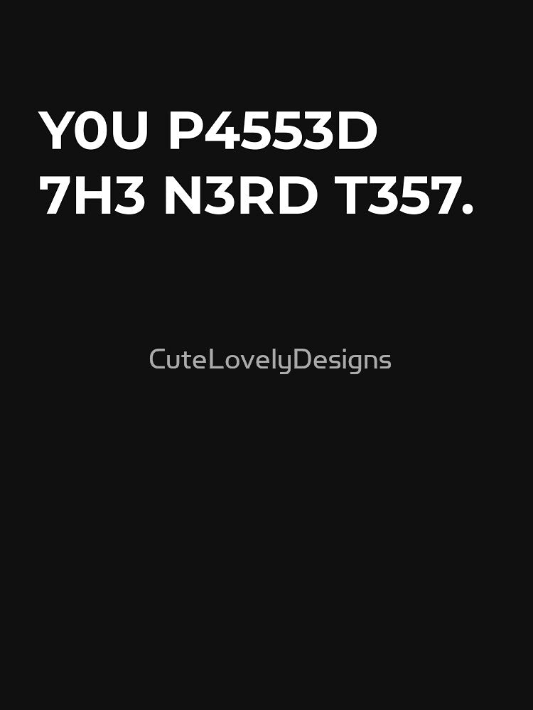 You Passed The Nerd Test Funny Geek Saying by CuteLovelyDesigns