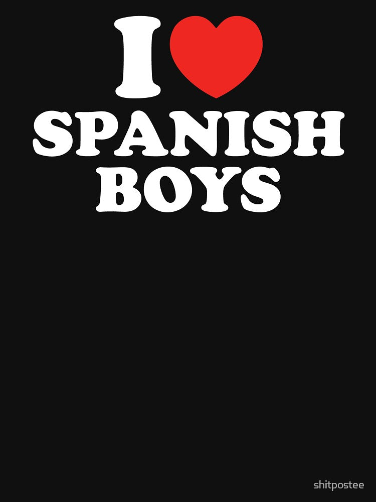 I Love Spanish Boys by shitpostee