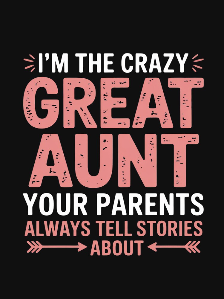 I'm The Crazy Great Aunt by ConceptThena