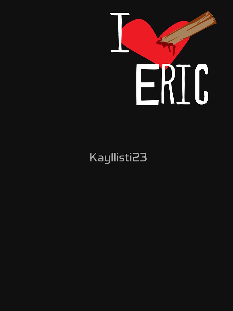 I Heart Eric by Kayllisti23