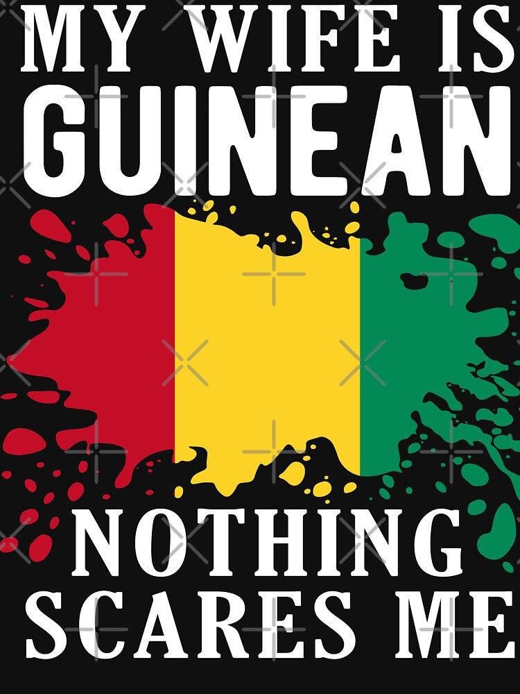 My Wife Is Guinean Nothing Scares Me Guinea Flag by OX-tright
