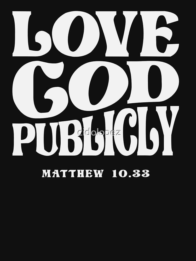 Love God Publicly Matthew 10:33 Christian Quote by cidolopez