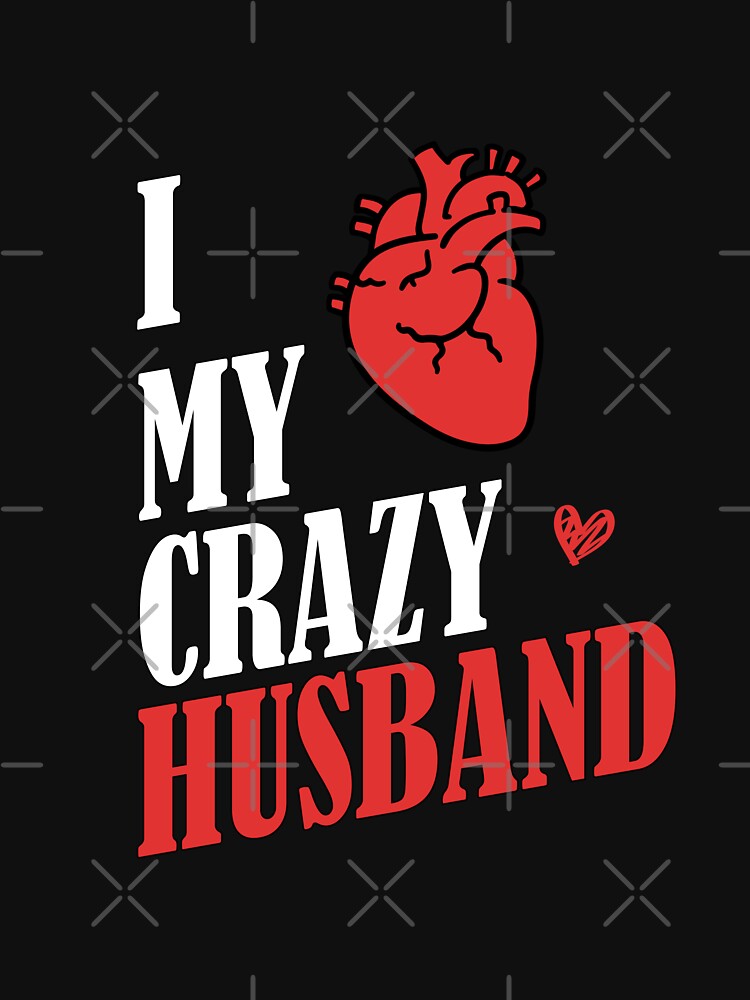 I Love My Crazy Husband T Shirt. Show your love for your spouse by illustramanshop