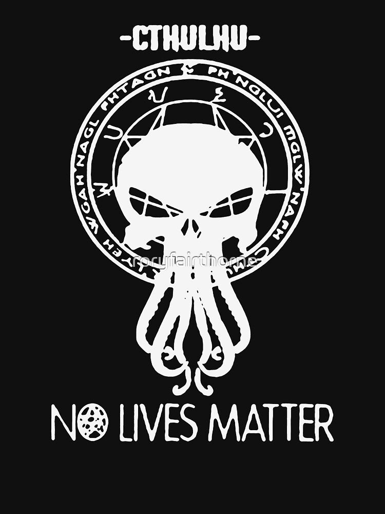 Cthul-hu No Lives Mat-ter by roryfairthorne