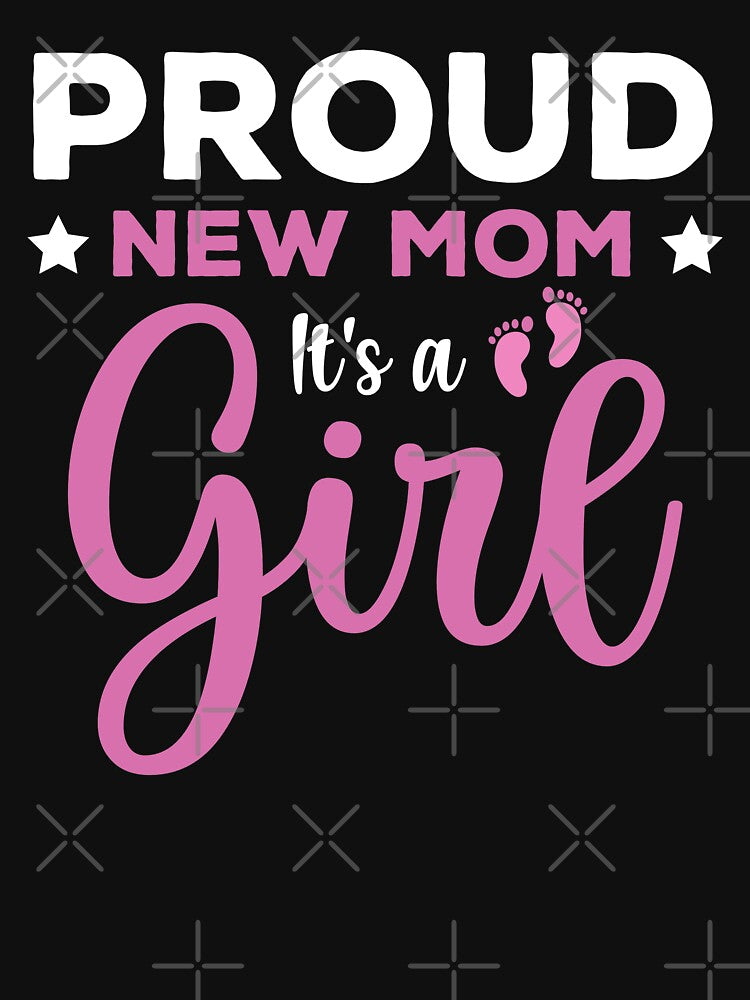 Proud New Mom It's A Girl - Promoted to Mommy by ohmier