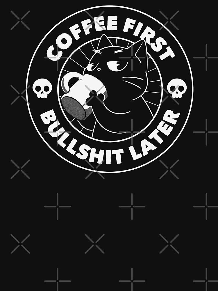 Coffee First Bullshit Later Funny Cat by Tobe Fonseca by Tobe Fonseca®