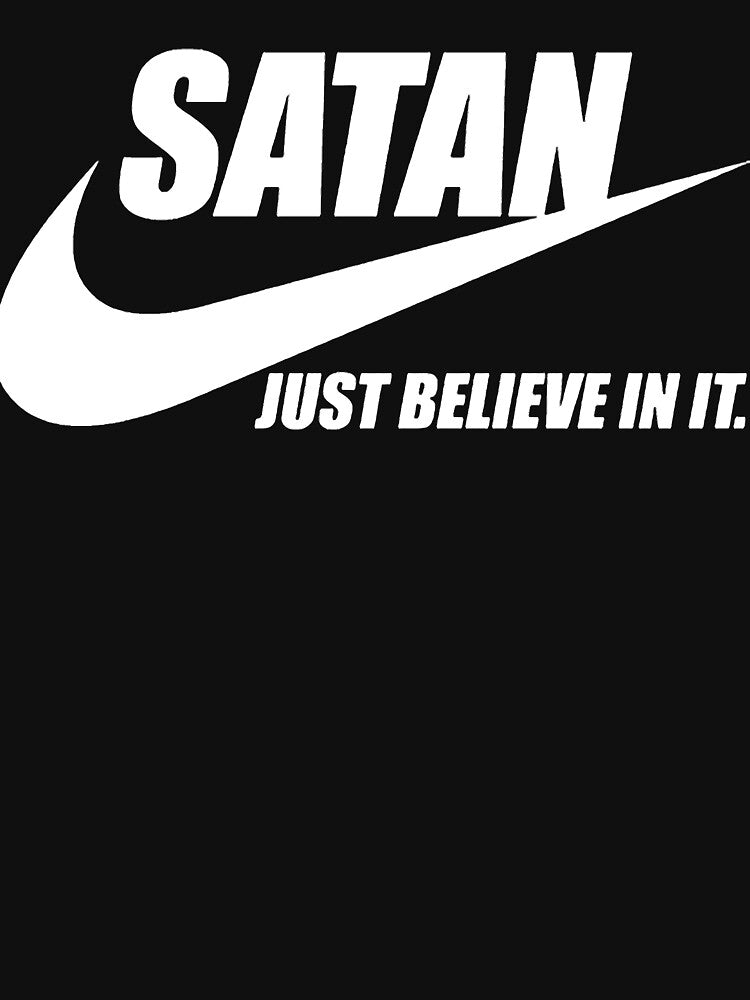 SATAN Just believe in it Classic T-Shirt.png by ChrisFree4