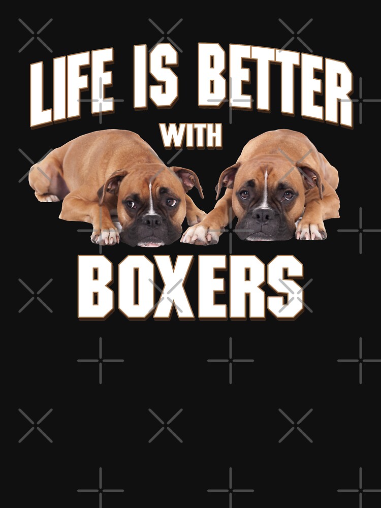 Life Is Better With Boxers - Funny Dog gift idea by jijithedesigner