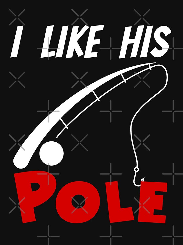 I Like His Pole I like Her Bobbers Funny Fishing Couple by SereneSouls