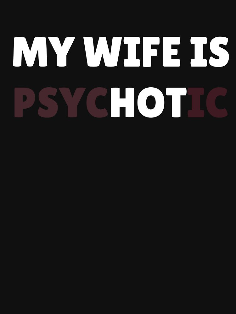 My wife is psychotic by aylameridian