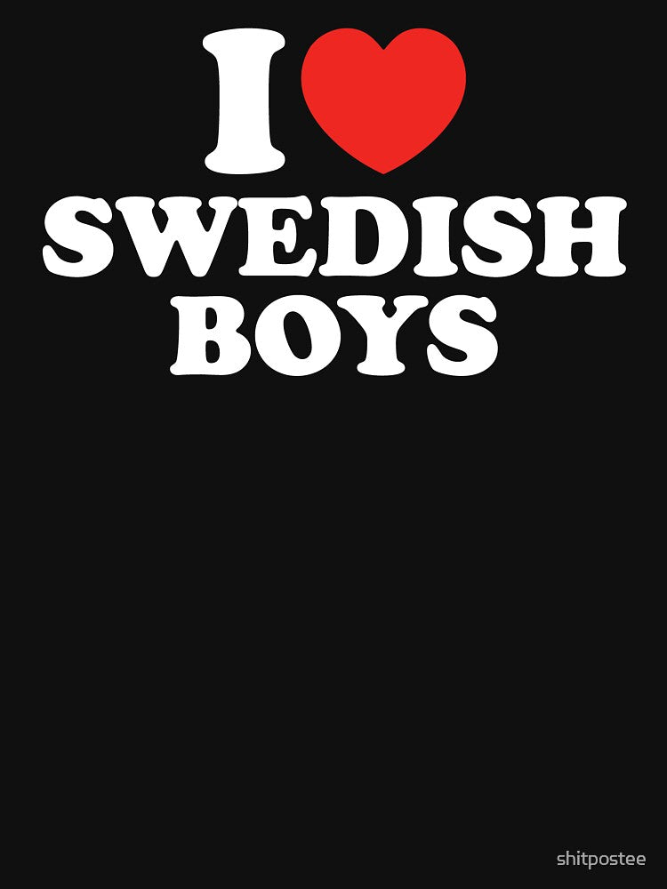 I Love Swedish Boys by shitpostee