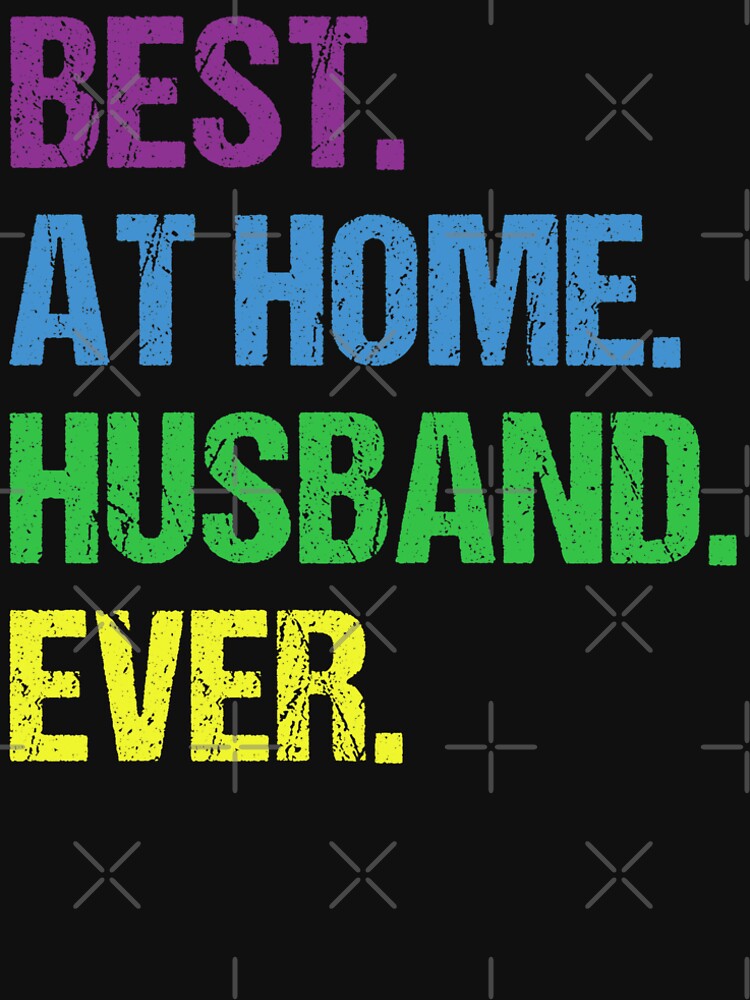 Best At Home Husband Ever Distressed by naworas
