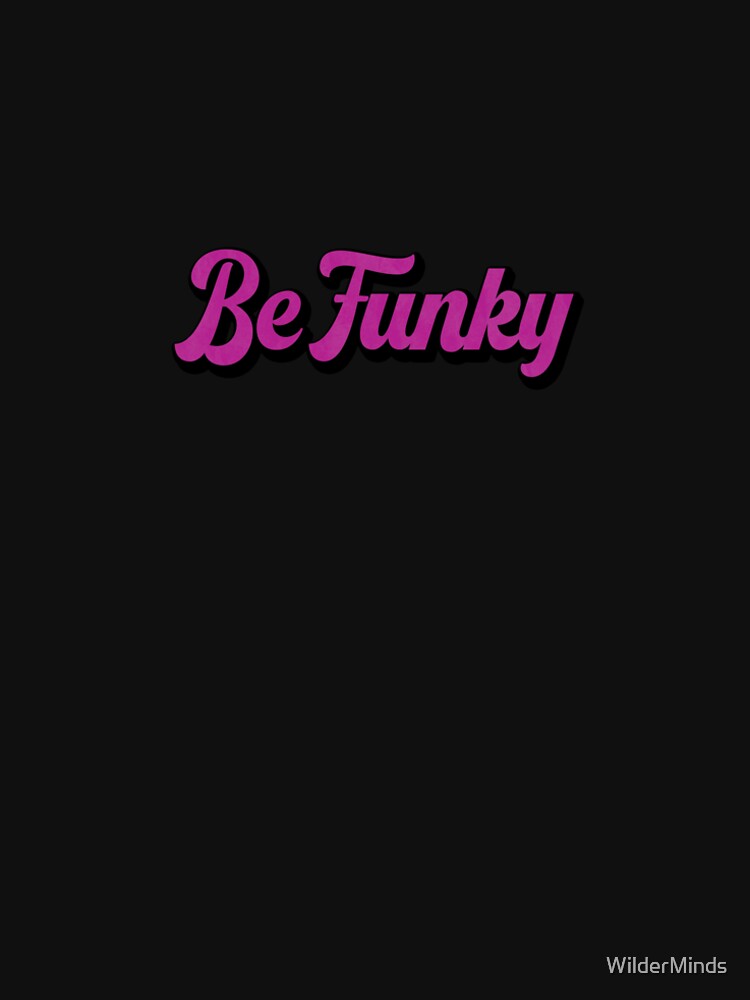 Be Funky by WilderMinds