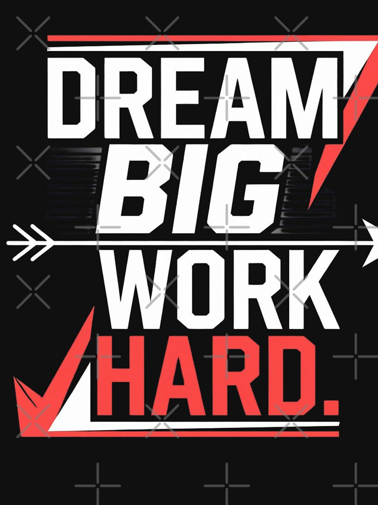 Dream Big Work Hard by MofazStyle