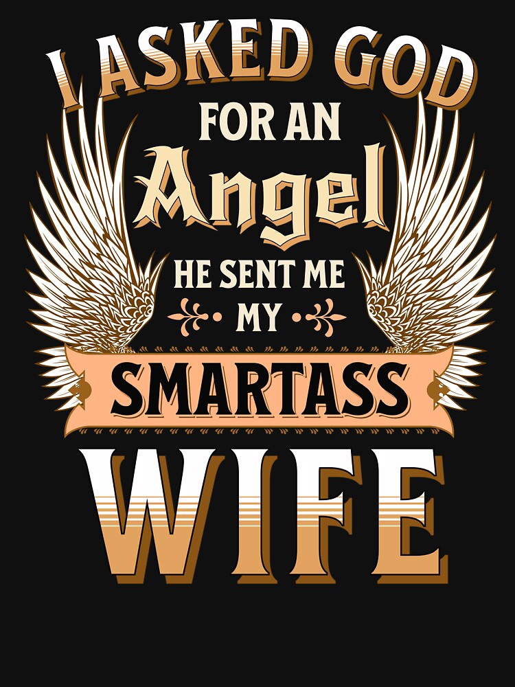 I Asked God For an Angel He Sent Me My Smartass Wife by UniPrint4All
