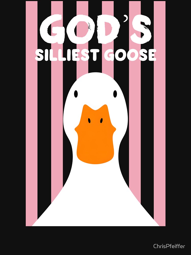 God's Silliest Goose by ChrisPfeiffer