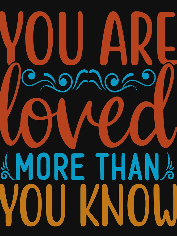 Inspirational quote :You Are Loved More Than You Know by remonss