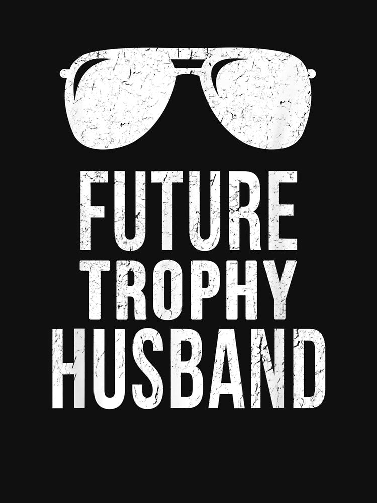 Future Trophy Fiance Groom To Be Gifts Hus by vivanbess