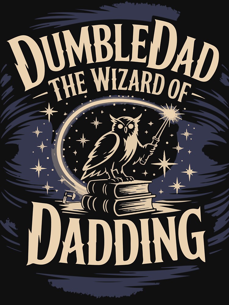 Dumble Dad - The Wizard od Dadding by BobaTeeStore
