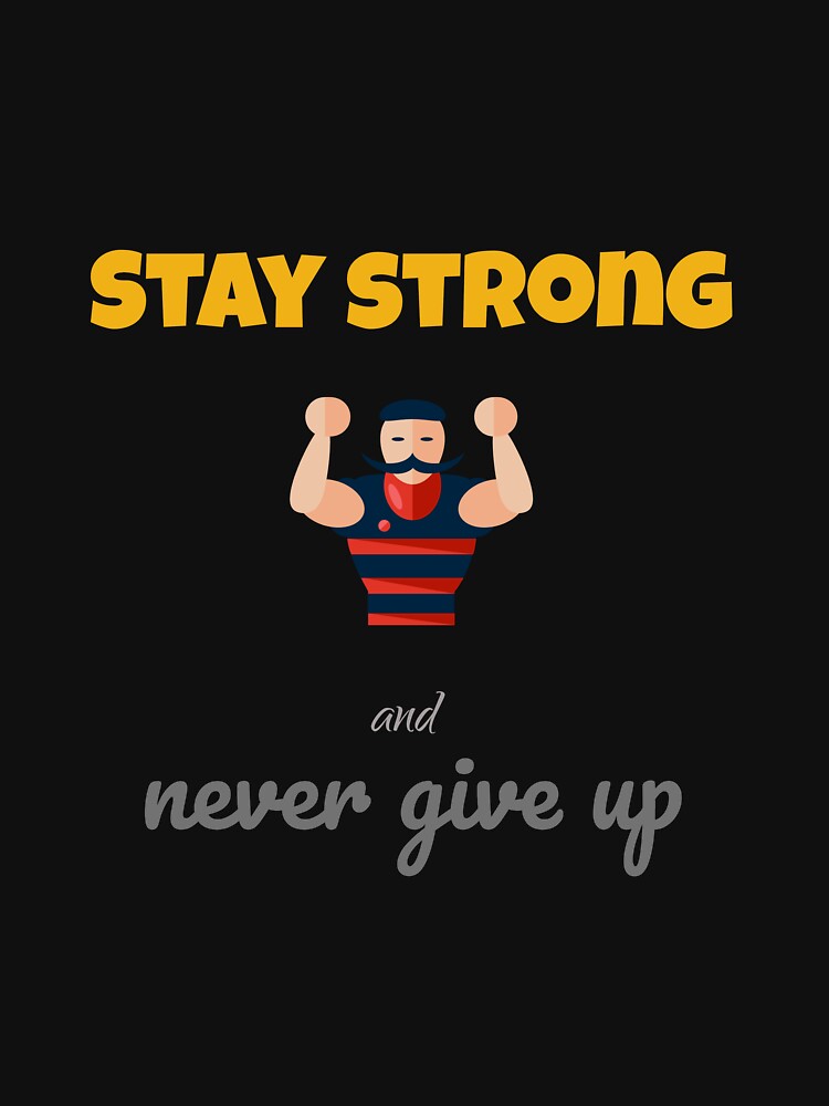 Stay strong never give up. by Whimsy Works