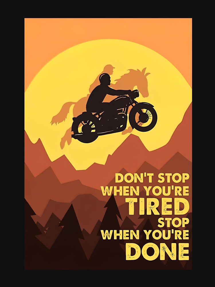 Men Motorcycles Love Horses - Don't Stop When You're Tired Stop When You're Done by HerBertTeee