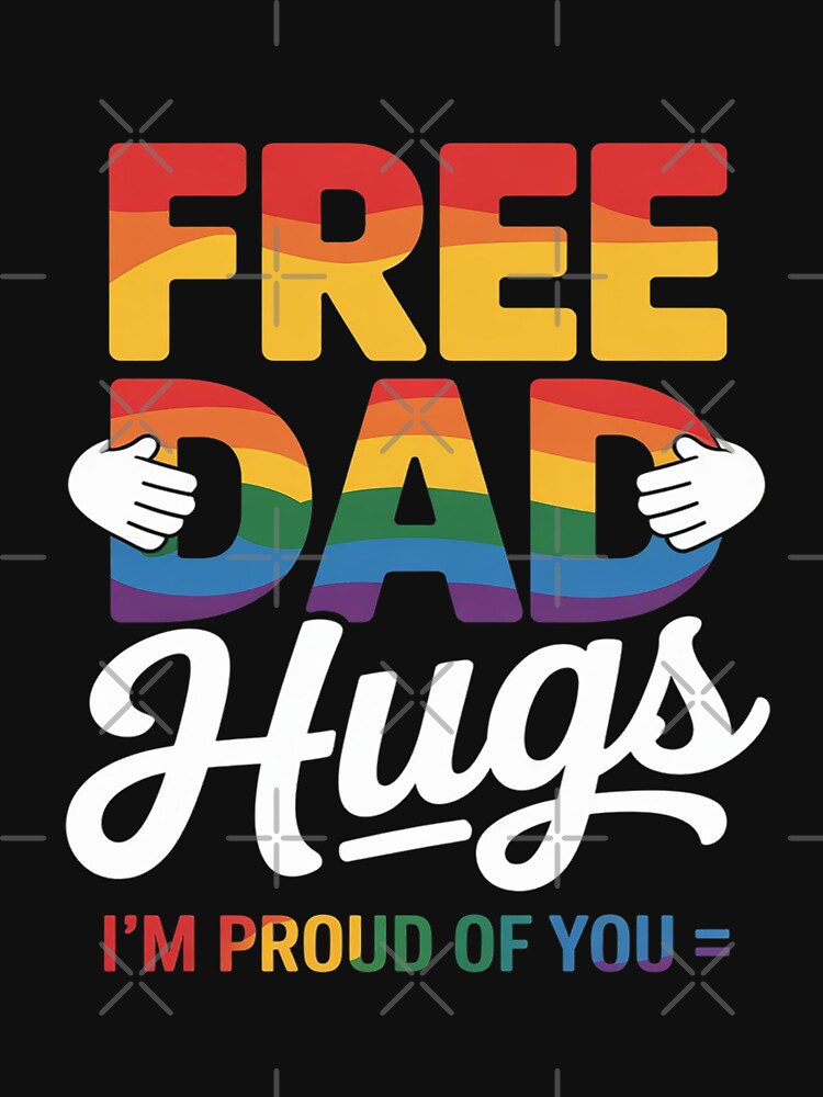 Free Dad Hugs I'm Proud Of You Lover Pride Month by brynatshop