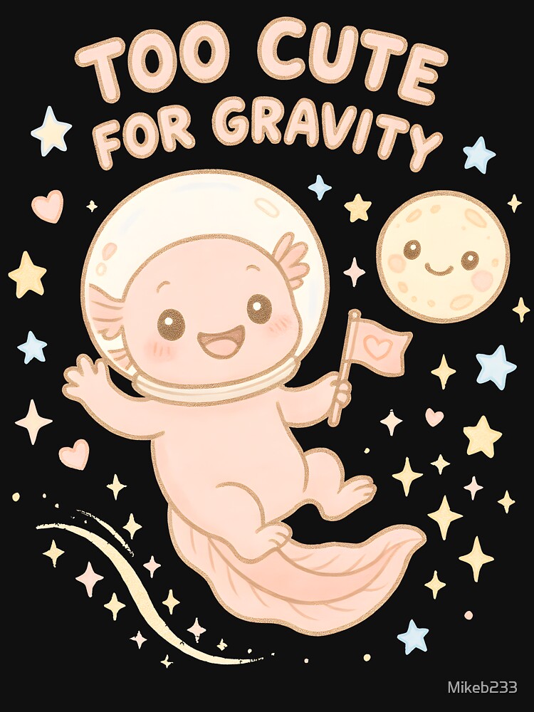 Too Cute for Gravity Kawaii Astronaut Axolotl T-Shirt by Mikeb233