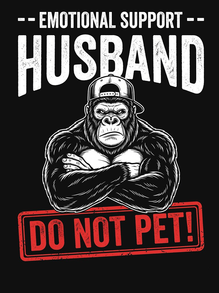 Emotional Support Husband Do Not Pet! Gorilla Humor Funny Husband by SofenArt