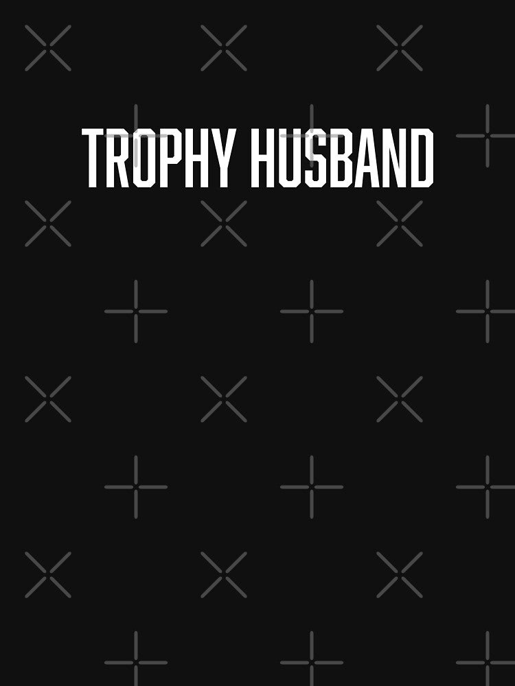 Trophy Husband by Tobe Fonseca®