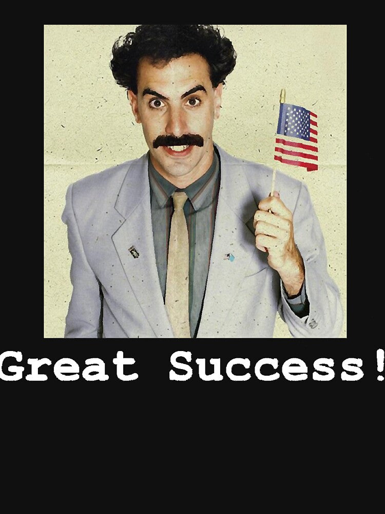 Great Success! Borat by MikeDIreland