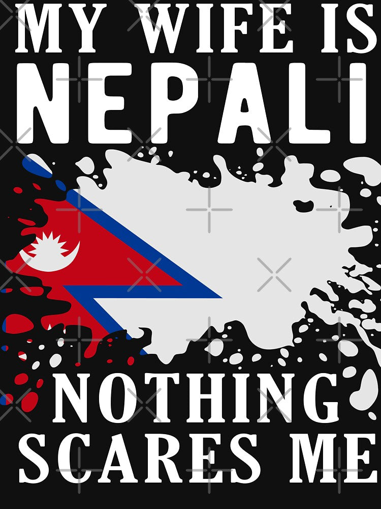 My Wife Is Nepali Nothing Scares Me Nepal Flag by OX-tright
