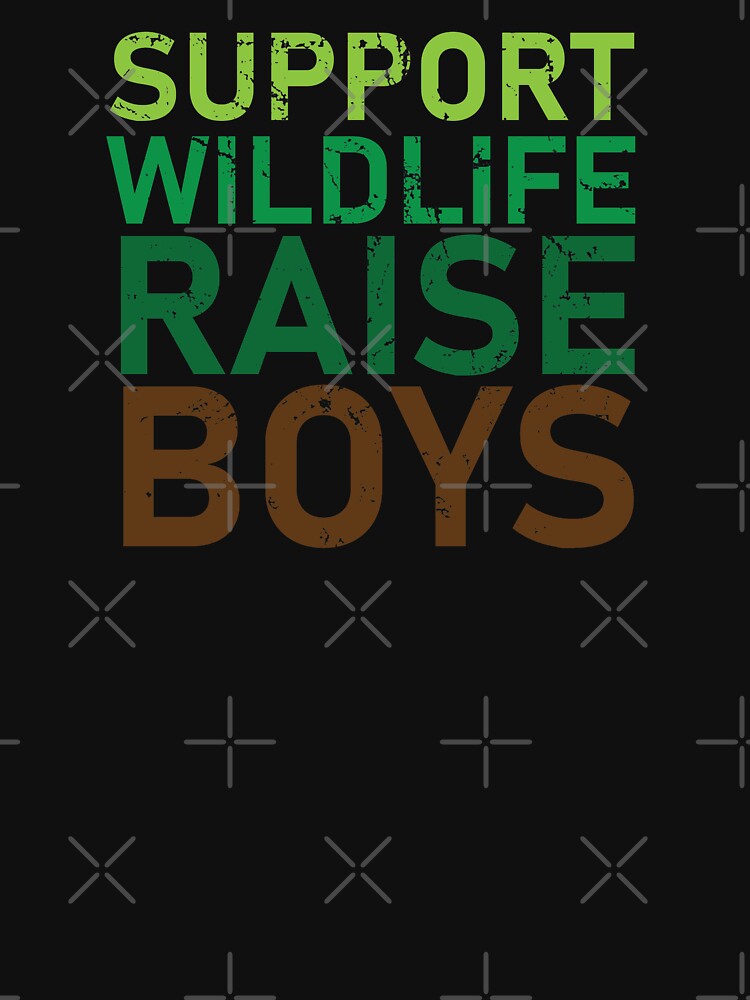 Support Wildlife Raise Boys Funny for Parents of Boys by Erin Designs