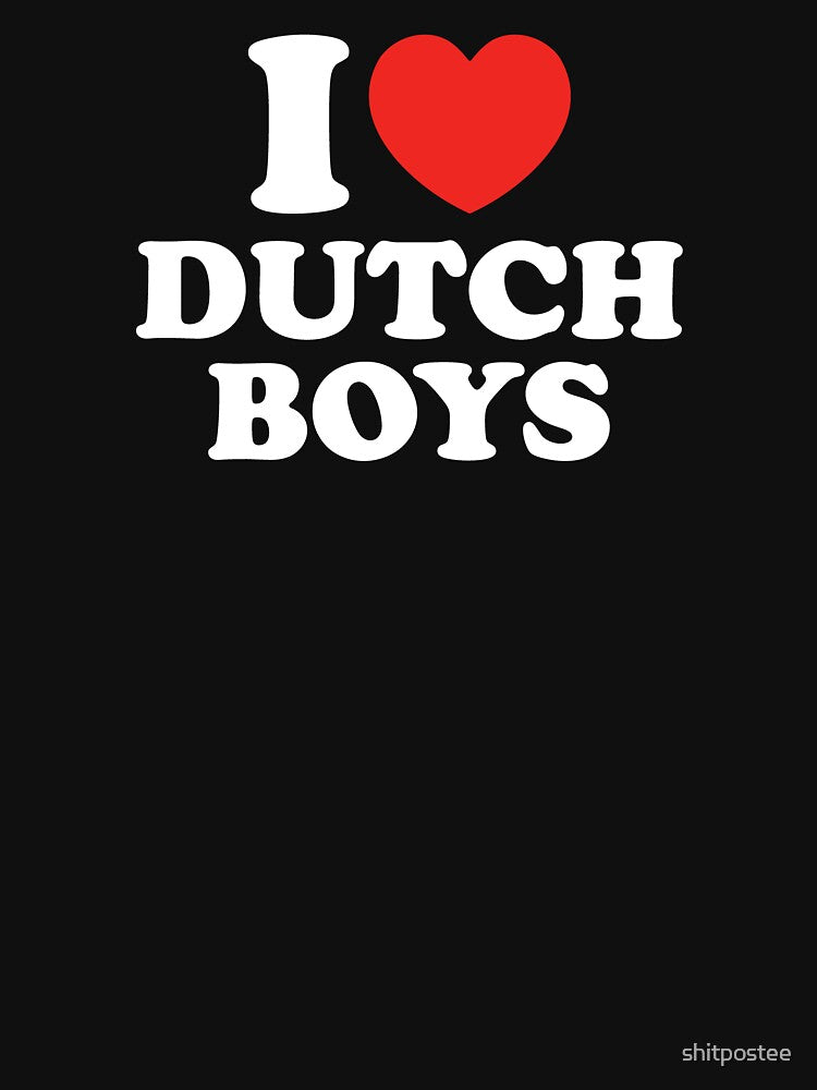 I Love Dutch Boys by shitpostee