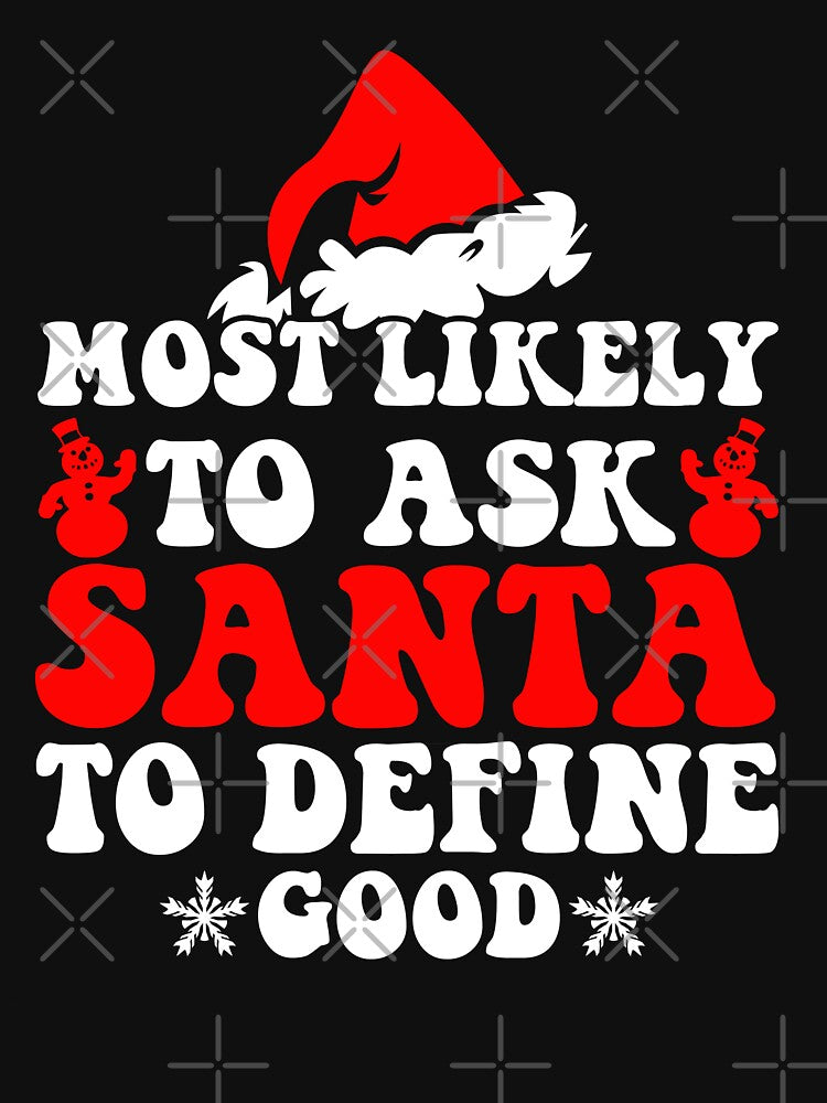 Most Likely To Ask Santa To Define Good Family Christmas by CosmoKitsch