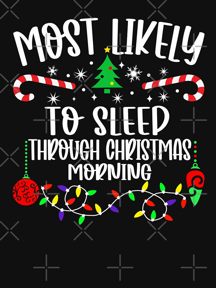 Most Likely To Sleep Through Christmas Morning by Torionrad