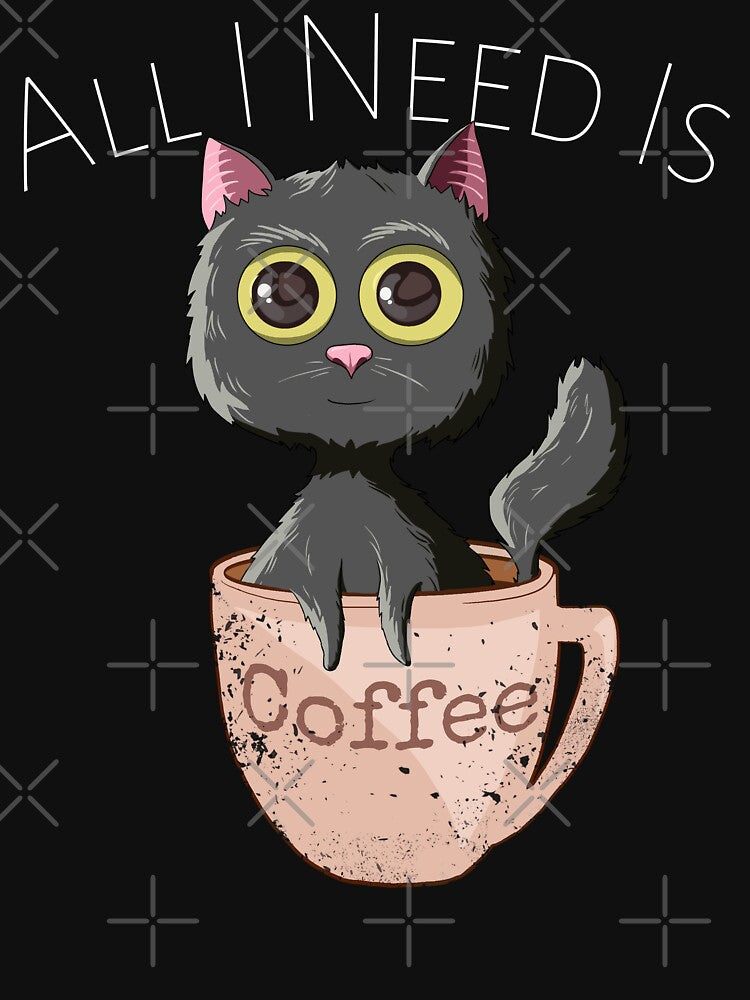 All I Need Is Coffee Funny Sarcastic Cat & Coffee Lovers by r-silver