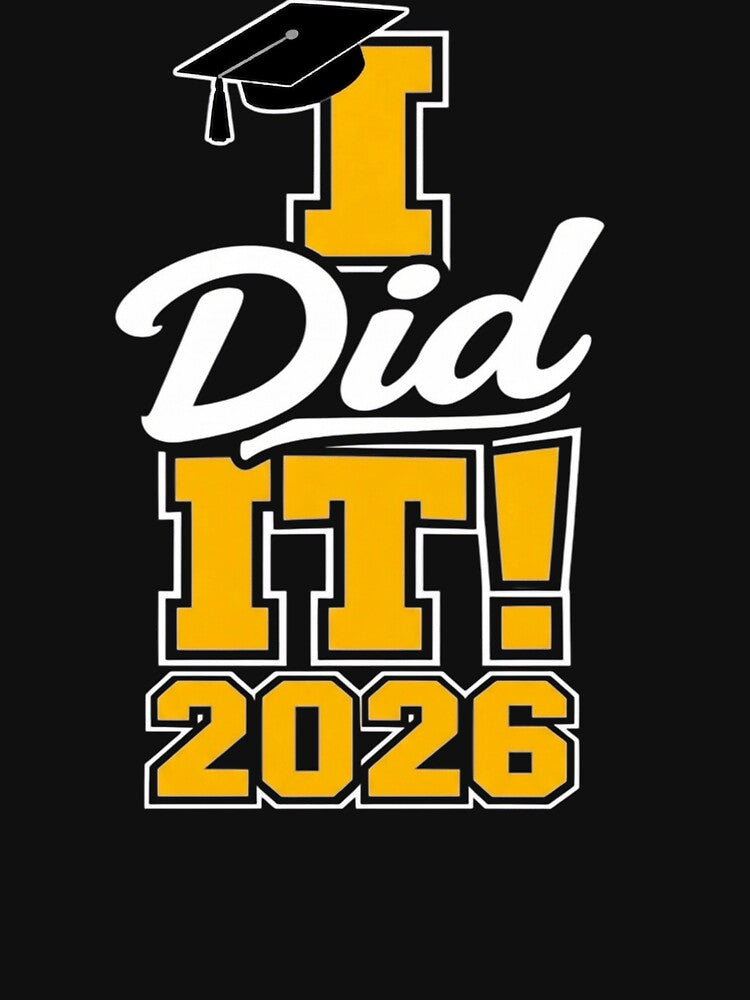 I Did It Graduation 2026 Graduate Class of 2026 Senior 26 by clothesy7