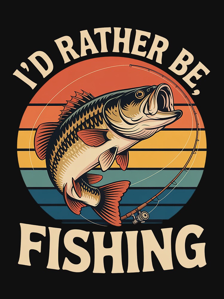 Id Rather Be Bass Fishing-Men Boy Dad Father Day by PattonJillian