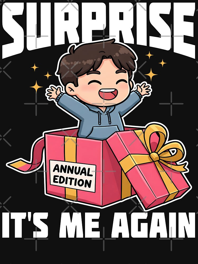 SURPRISE! IT'S ME AGAIN - HAPPY BIRTHDAY GIFT by KEF Custom