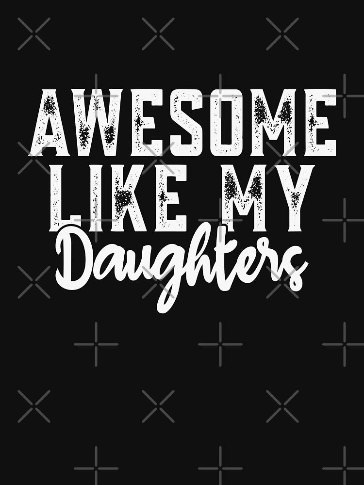 Awesome Like My Daughters Proud Parent Family Dad Mom by PopStars1993