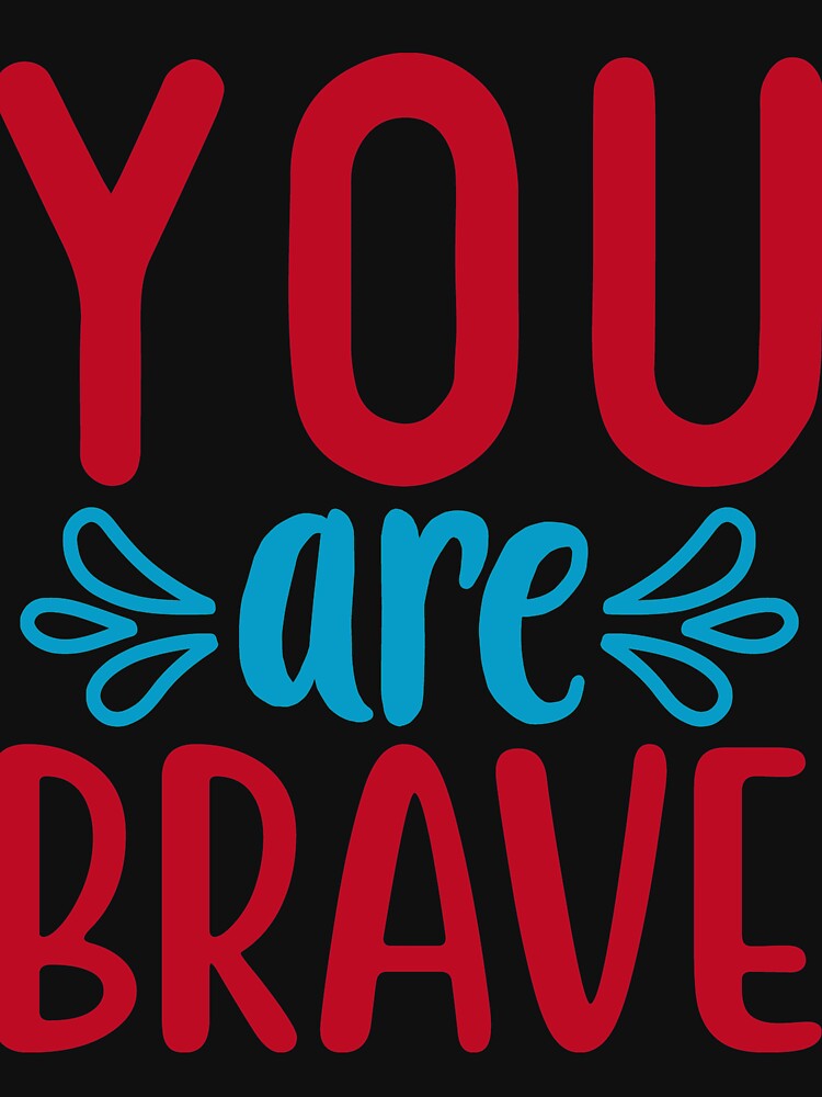 Inspirational  and  motivational quote :You Are Brave by remonss