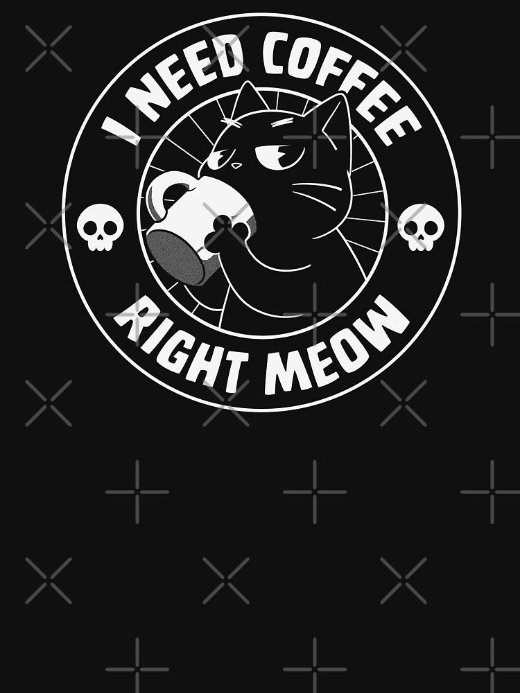 I Need Coffee Right Meow by Tobe Fonseca by Tobe Fonseca®