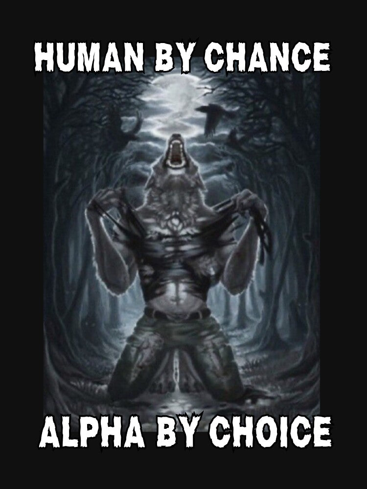 Human By Chance Alpha By Choice by tadeski